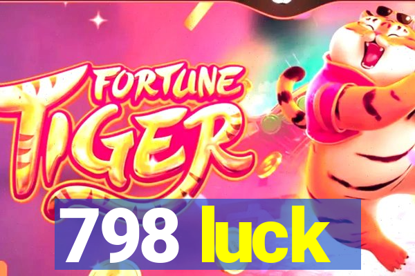 798 luck